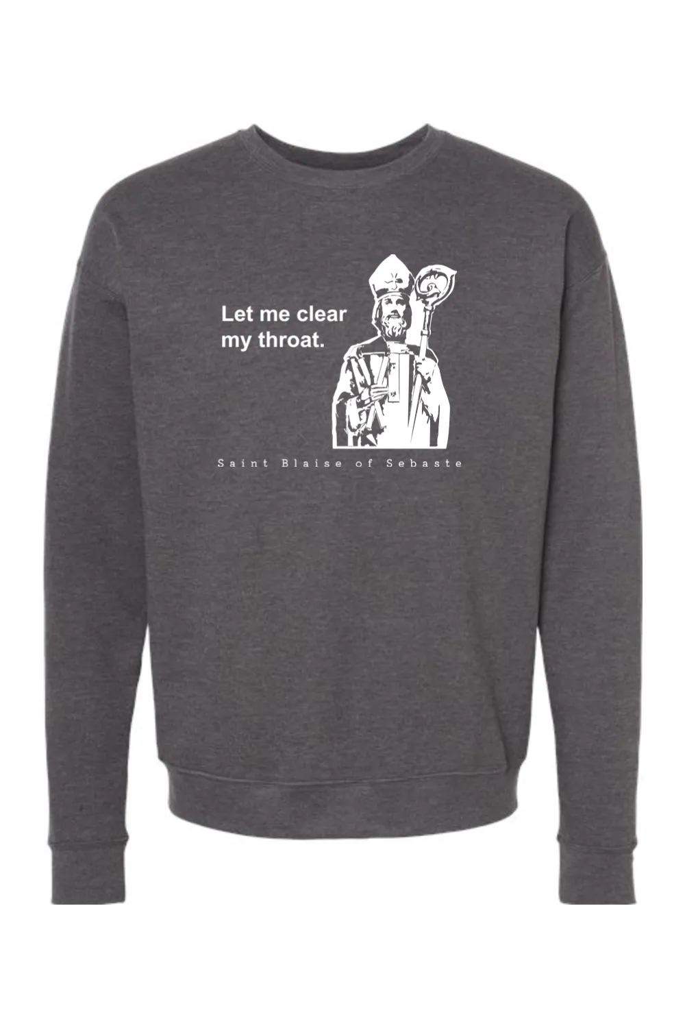 Let me clear my throat - St. Blaise of Sebaste Crewneck Sweatshirt